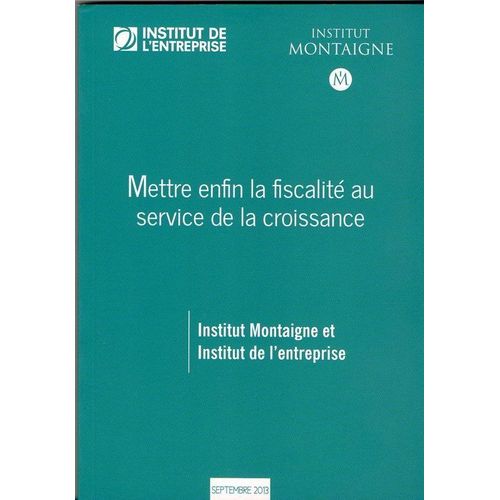 L'entreprise/Montaigne 2013 - Mettre Enfin La Fiscalité Au Service De La Croissance