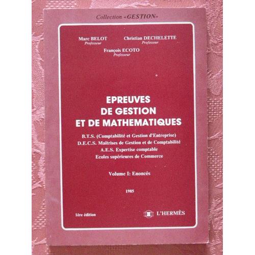 Épreuves De Gestion Et De Mathématiques - B.T.S - Comptabilité Et Gestion D'entreprise, D.E.C.S - Maîtrise De Gestion Et De Comptabilité, A.E.S - Expertise Comptable, Écoles Supérieures, De...