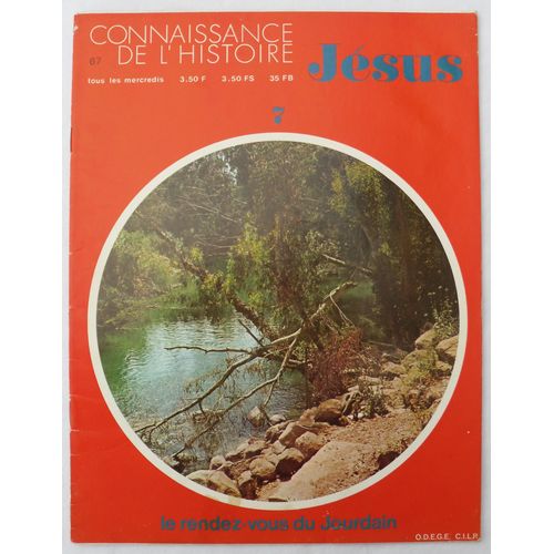 Connaissance De L'histoire N° 7 - Jésus, Le Rendez-Vous Du Jourdain.