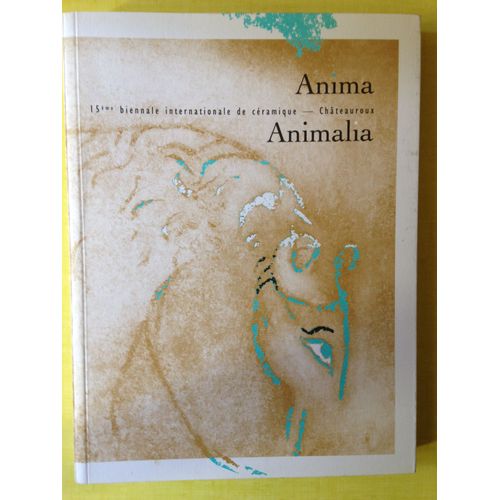 Anima  15éme  Biennale Internationale De Céramique  Chateauroux