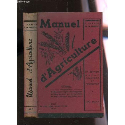 Manuel D'agriculture - A L'usage Des Agricultuers, Des Eleves Des Cours Post-Scolaires Agricoles - Des Eleves Des Cours Par Correspondance - Des Eleves Des Ecoles D'agriculture Etc.. / 13§E ...