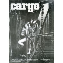 Cargo, Dossier De Presse, De Serge Dubor, Avec Michele Placido, Corinne Dacla, Jean-Pierre Bagot