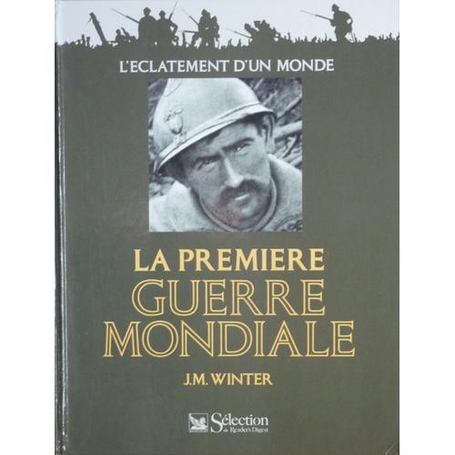 La Premiere Guerre Mondiale.L'eclatement D'un Monde.