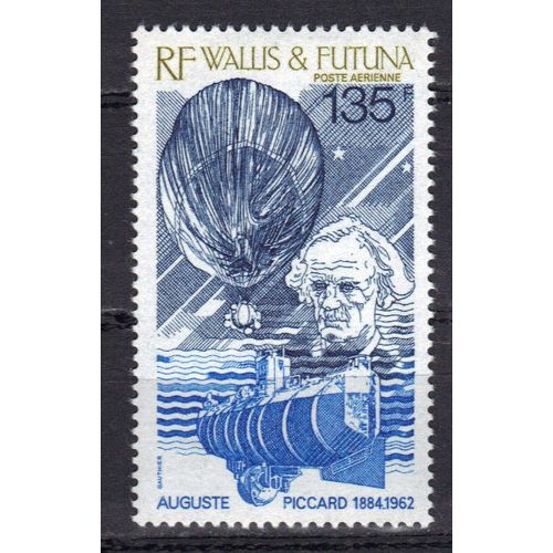 Wallis Et Futuna 1987 Poste Aerienne : 25è Anniversaire De La Mort Du Professeur Auguste Piccard (1884-1962) : Ballon Stratosphérique, Portrait Et Bathyscaphe - Timbre 135 F. Neuf ** Cote 5 