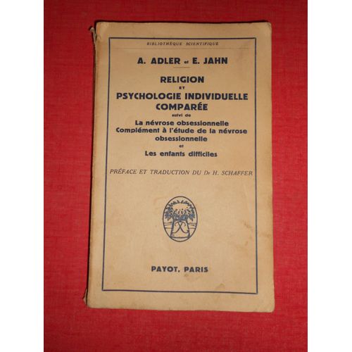 Religion Et Psychologie Individuelle Comparée. Suivie De La Névrose Obséssionnelle. Complément À L'étude De La Névrose Obsessionnelle Et : Les Enfants Difficiles