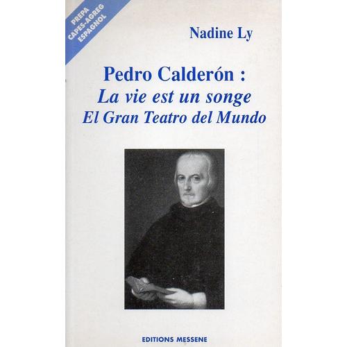 Pedro Calderâon - La Vie Est Un Songe", "El Gran Teatro Del Mundo