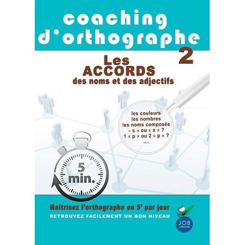 Coaching D'orthographe - Vol. 2 : Les Accords Des Noms Et Des Adjectifs