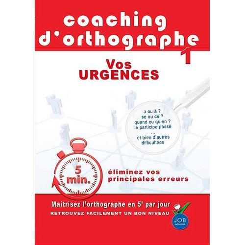 Coaching D'orthographe - Vol. 1 : Vos Urgences