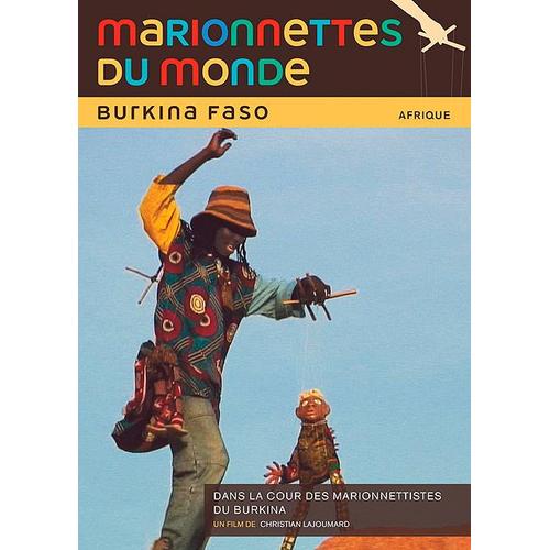 Marionnettes Du Monde : Burkina Faso, Dans La Cour Des Marionnettistes Du Burkina