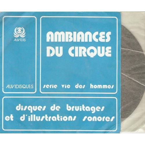 Ambiances De Cirque / Disque De Bruitages Et Illustrations Sonores / Série Vie Des Hommes