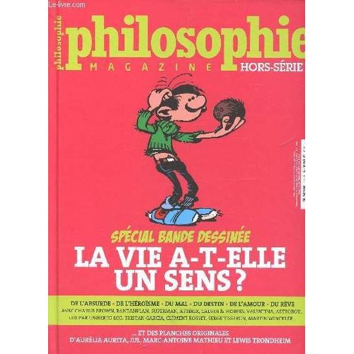 Philosophie Magazine - Hors Serie N°15 / Special Bande Dessinee - La Vie A T-Elle Un Sens? /  De L'absurde - De L'heroisme - Du Mal - Du Destin - De L'amour- Du Reve Etc...