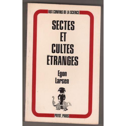 Sectes Et Cultes Étranges. Leurs Origines Et Leur Influence