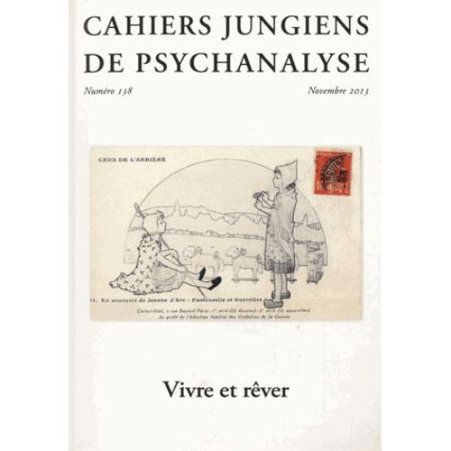 Cahiers Jungiens De Psychanalyse N° 138, Novembre 2013 - Vivre Et Rêver