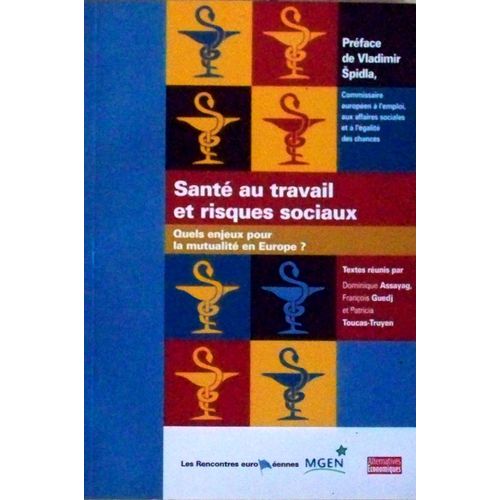 Santé Au Travail Et Risques Sociaux. Quels Enjeux Pour La Mutualité En Europe
