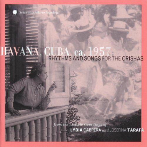 Havana Cuba Ca 1957: Rhythms & Songs For Orishas / Havana Cuba Ca 1957: Rhythms & Songs For Orishas /