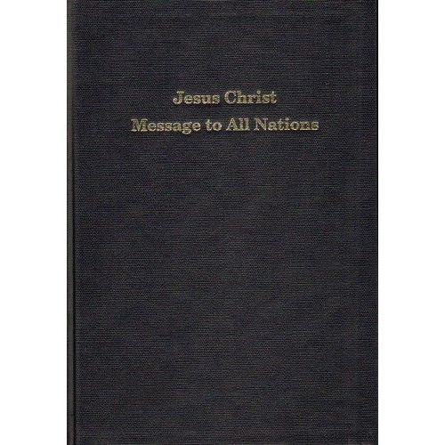 Jesus Christ Message To All Nations Scond Editionpresident Warren S.Jeffs, Mouthpiece Og God