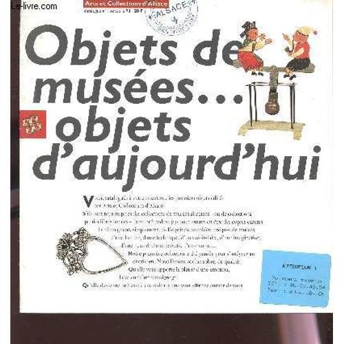 Catalogue Objets De Musees... Objets D'aujourd'hui / N°1 - Octobre 1993 / Arts Et Collections D'alsace.