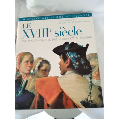 Le Xviii E Siècle . Histoire Artistique De L' Europe