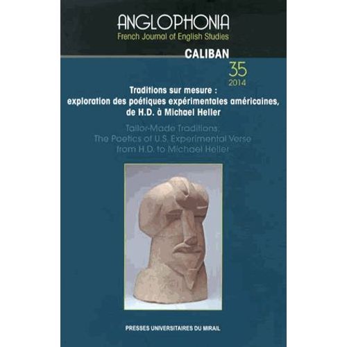 Anglophonia N° 35/2014 - Traditions Sur Mesure : Exploration Des Poétiques Expérimentales Américaines De H.D. À Michael Heller