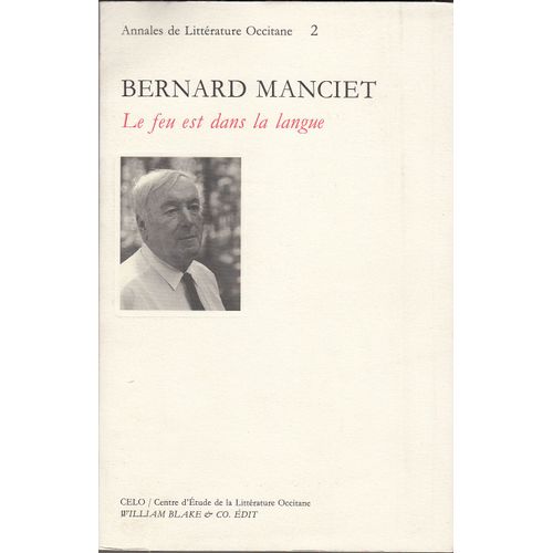 Bernard Manciet - Le Feu Est Dans La Langue, Actes Du Colloque De Bordeaux, 20 Et 21 Novembre 1992