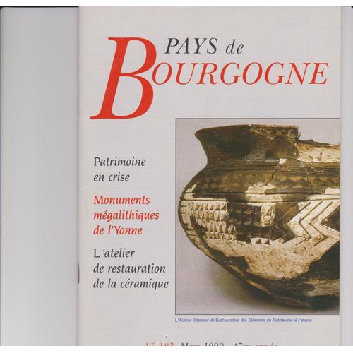 Pays De Bourgogne No 183 De Mars 1999 , Patrimoine En Crise , Monuments Megalithiques De L'yonne , L'atelier De Restauration De La Ceramique