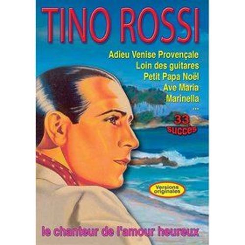 Tino Rossi : Le Chanteur De L'amour Heureux