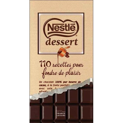 Nestlé Dessert - 110 Recettes Pour Fondre De Plaisir