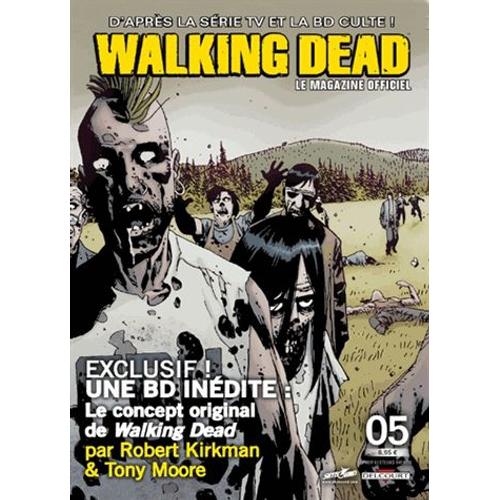 Walking Dead - Le Magazine Officiel N° 5 - Exclusif ! Une Bd Inédite - Le Concept Original De Walking Dead