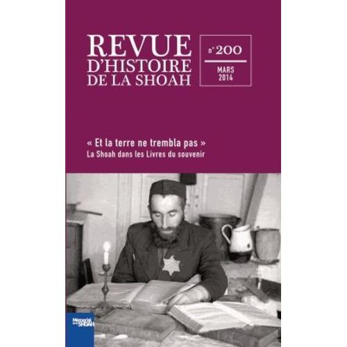Revue D'histoire De La Shoah N° 200, Mars 2014 - Et La Terre Ne Trembla Pas - La Shoah Dans Les Livres Du Souvenir