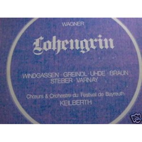 Wagner Lohengrin  Keilberth Bayreuth 51  Windgassen  Greindl  Uhde  Braun  Steber  Varnay