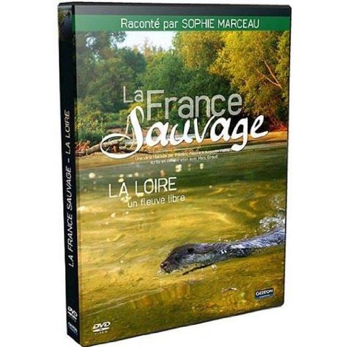 La France Sauvage - La Loire, Un Fleuve Libre