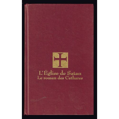 L'église De Satan - Le Roman Des Cathares - Arnaud Delalande - 2009 - 510 Pages 20,7 X 12,8 Cm