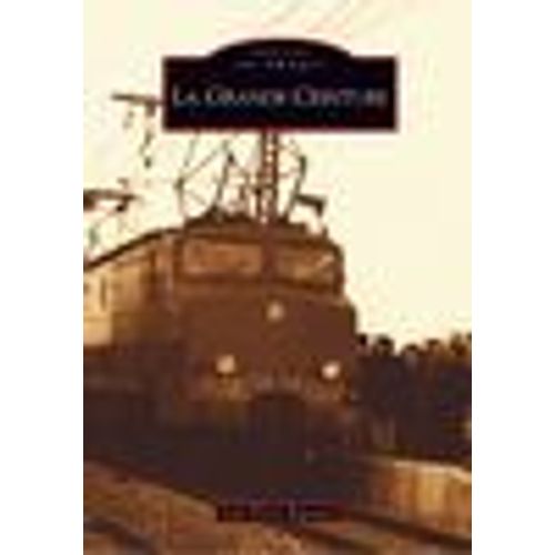 Memoires En Images ; La Grande Ceinture