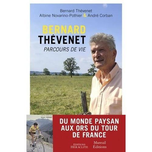 Bernard Thévenet, Parcours De Vie - Entretiens Avec Un Champion