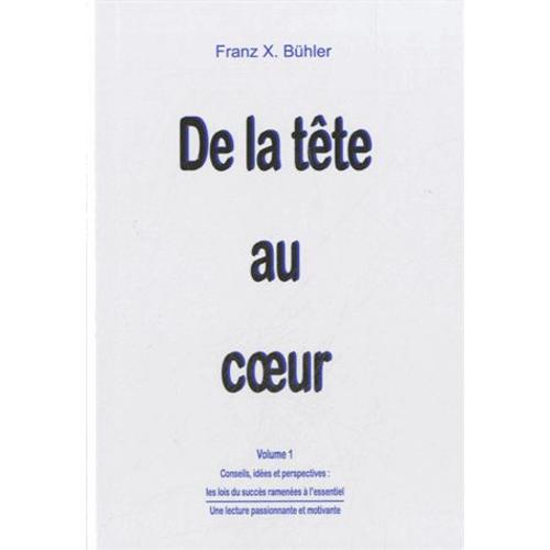 De La Tête Au Coeur - Volume 1 : Conseils, Idées Et Perspectives