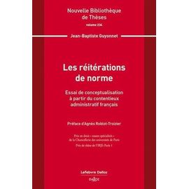 Les Réitérations De Norme - Essai De Conceptualisation À Partir Du Contentieux Administratif Français