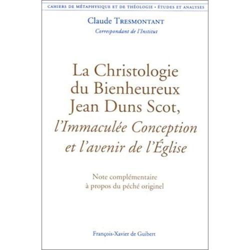 Cahiers De Métaphysique Et De Théologie - Tome 9, La Christologie Du Bienheureux Jean Duns Scot, L'immaculée Conception Et L'avenir De L'eglise - Note Complémentaire À Propos Du Péché...