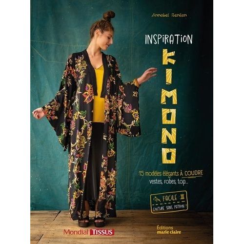 Inspiration Kimono - 15 Modèles Élégants : Vestes, Robes, Top - Facile : Couture Sans Patron !