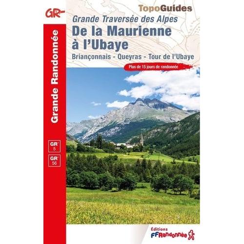 De La Maurienne À L'ubaye - Grande Traversée Des Alpes - Briançonnais, Queyras, Tour De L'ubaye