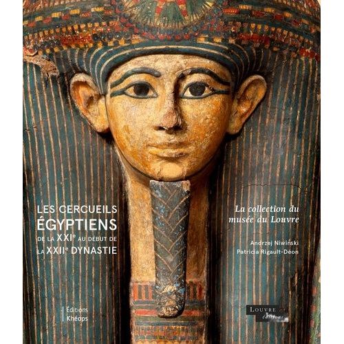 Les Cercueils Égyptiens De La Xxie Au Début De La Xxiie Dynastie - La Collection Du Musée Du Louvre