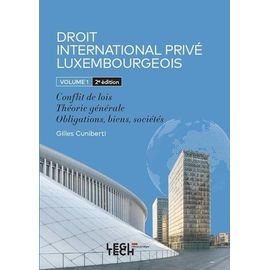 Droit International Privé Luxembourgeois - Volume 1, Conflit De Lois - Théorie Générale - Obligations, Biens, Sociétés