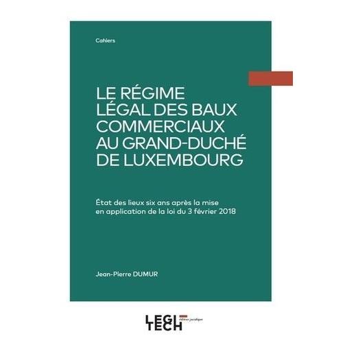 Le Régime Légal Des Baux Commerciaux Au Grand-Duché De Luxembourg - Etat Des Lieux Six Ans Après La Mise En Application De La Loi Du 3 Février 2018
