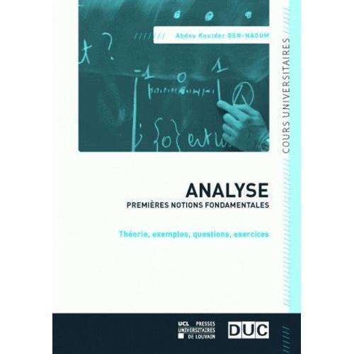 Analyse, Premières Notions Fondamentales - Théorie, Exemples, Question, Exercices