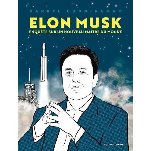 Elon Musk - Enquête Sur Un Nouveau Maître Du Monde