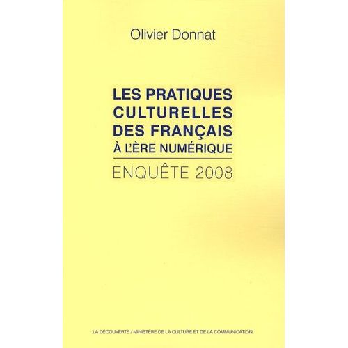 Les Pratiques Culturelles Des Français À L'ère Numérique - Enquête 2008
