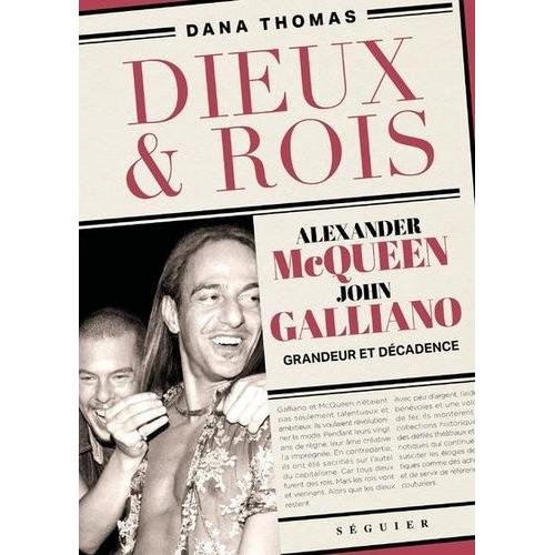 Dieux & Rois - Alexander Mcqueen Et John Galliano, Grandeur Et Décadence