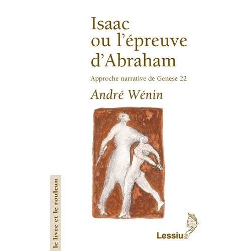 Isaac Ou L'epreuve D'abraham - Approche Narrative De Genese 22