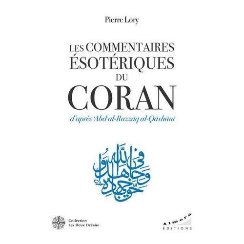 Les Commentaires Ésotériques Du Coran - D'après Abd Al-Razzâq Al-Qâshânî