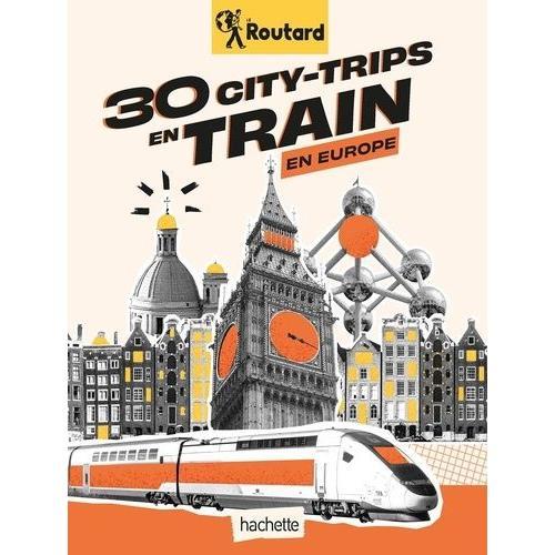 30 City-Trips En Train En Europe