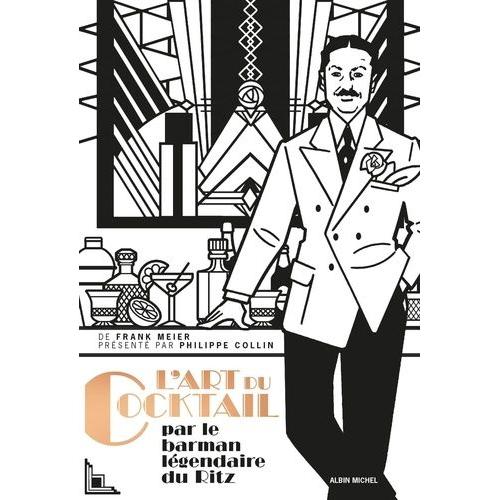 L'art Du Coktail - Par Frank Meier Officiant Au Bar Du Ritz, À Paris, De 1921 À 1947